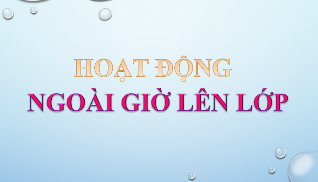 HOẠT ĐỘNG NGOÀI GIỜ LÊN LỚP